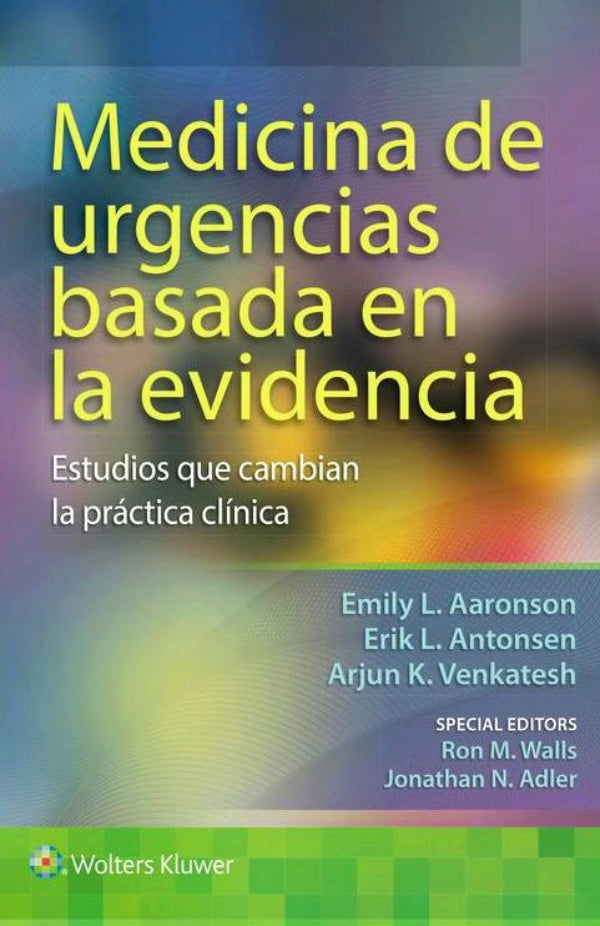 Aaronson L. Emily. Medicina de urgencias basada en la evidencia. 1a. ed. 2015