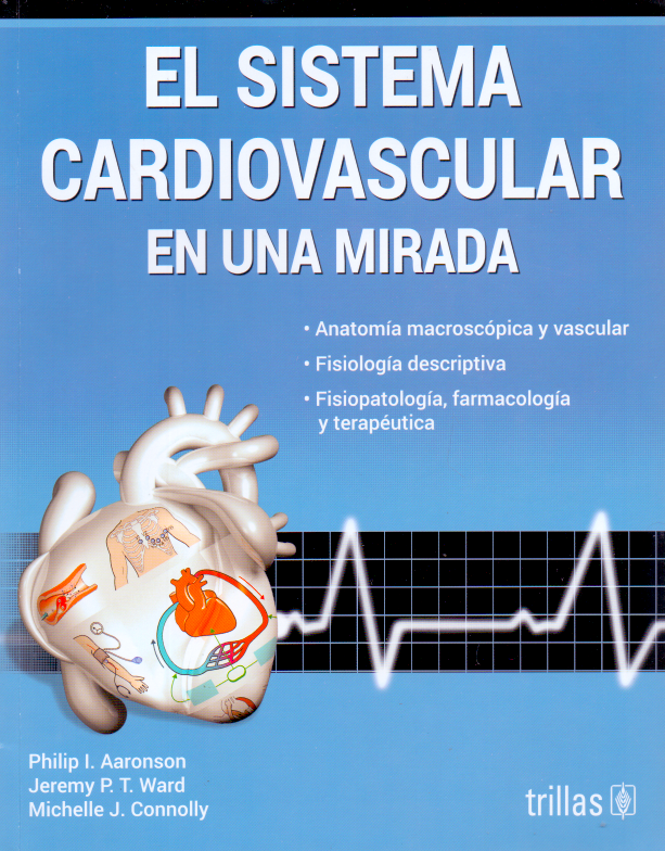 Aaronson I. Philip. El sistema cardiovascular en una mirada 1a. ed. 2019