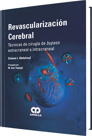 Saleem I. Abdulrauf. Revascularización Cerebral, Técnicas de Cirugía de Bypass. 1a. ed. 2013