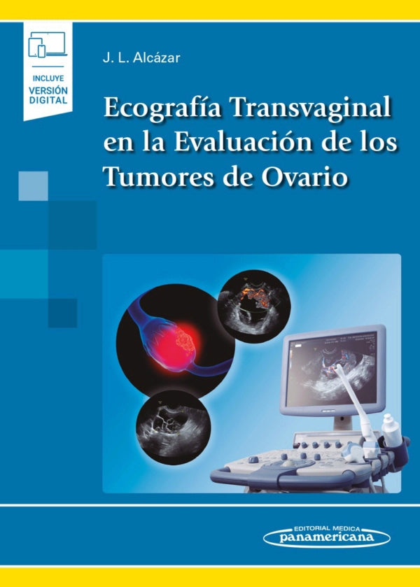 Alcázar Zambrano. Juan Luis. Ecografía Transvaginal en la Evaluación de los Tumores de Ovario. 1ra ed. 2019