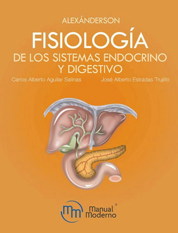 Aguilar Salinas. Carlos Alberto. Alexánderson. Fisiología de los sistemas endocrino y digestivo. 1a ed. 2019