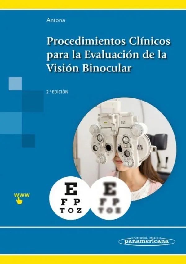Antona Peñalba. Beatriz. Procedimientos Clínicos para la Evaluación de la Visión Binocular. 2da (reimpresión 2022) edición. 2018