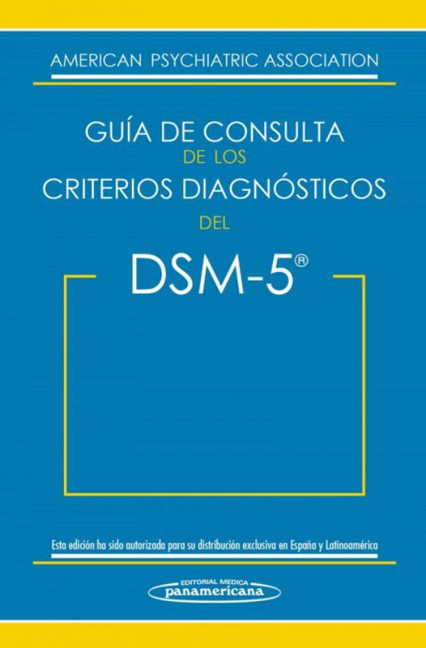American Psychiatric Association. Guía de consulta de los criterios diagnósticos del DSM-5. 1a ed. 2014