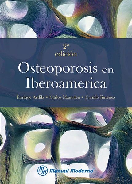 Ardila Enrique. Osteoporosis en Iberoamérica Guía de prescripción. 2a ed. 2012