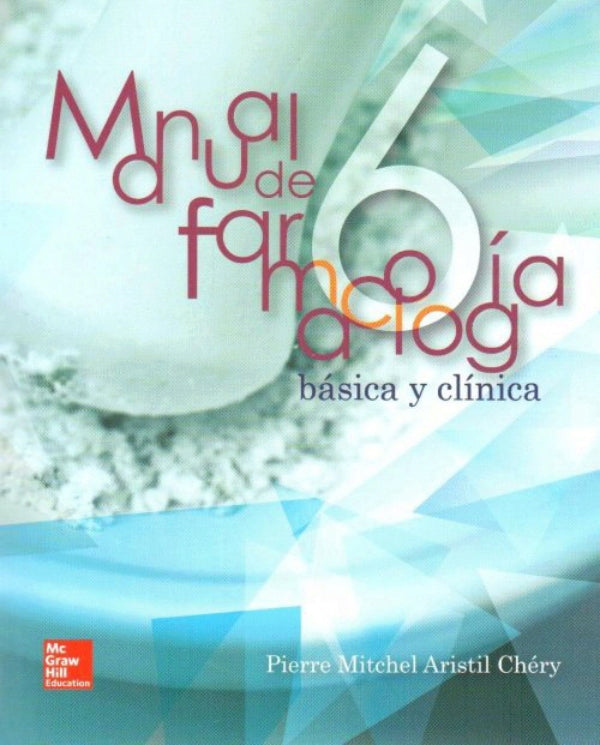 Aristil Chery. Pierre Mitchel. manual de farmacología básica y clínica. 6ta ed. 2013