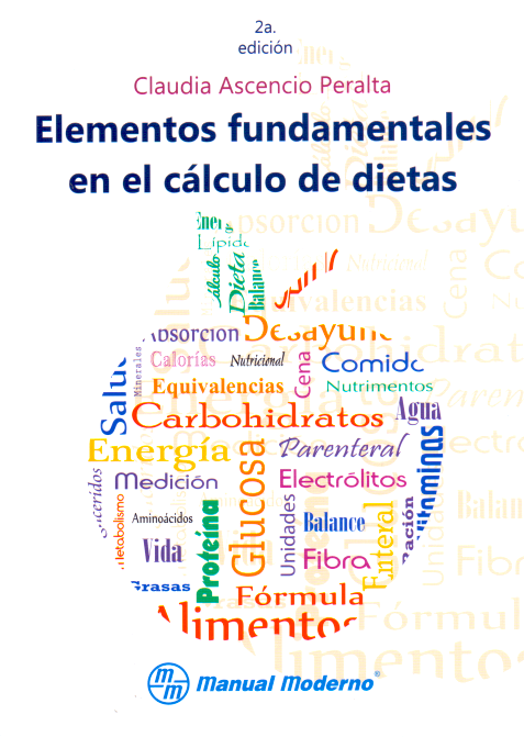 Ascencio Peralta Claudia. Elementos fundamentales en el cálculo de dietas. 2a ed. 2017