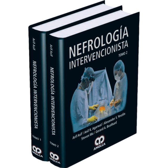 Arif Asif MD,FASN,FNKF. Nefrología Intervencionista.  Tomos I - II. 1a ed. 2016