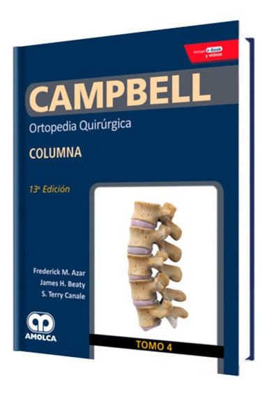 Frederick M. Azar. Ortopedia  Quirúrgica. Columna. 13a Edición. Incluye e-Book y Videos. 13a ed. 2019