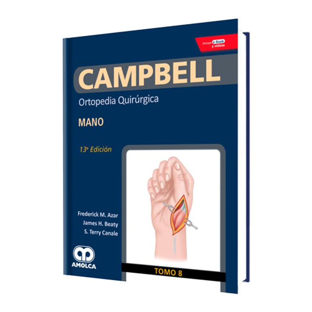 Frederick M. Azar. Ortopedia  Quirúrgica. Mano. Incluye e-Book y Videos. 13a ed. 2019