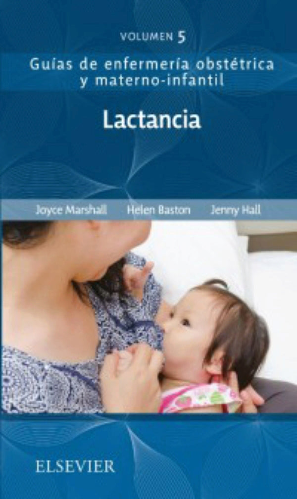Marshall. Joyce. Lactancia: Guías de enfermería obstétrica y materno-infantil.   1a.  ed.2018