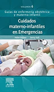 Baston, H., Cuidados materno-infantiles en Emergencias 1a ed. 2019 © 2019