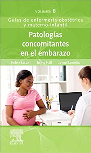 Baston, H., Patologías concomitantes en el embarazo 1a ed. 2020 vol. 8 © 2020