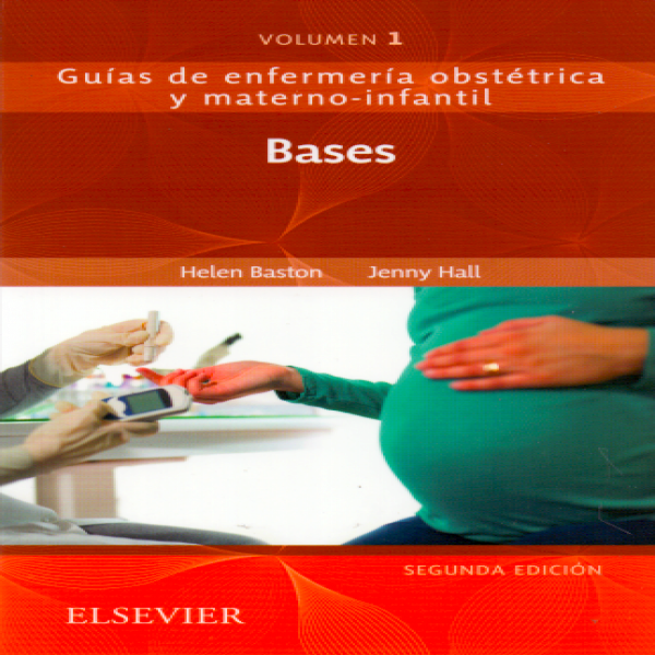 Baston, H., Bases de la enfermería materno-infantil 2 ed. vol. 1 © 2018
