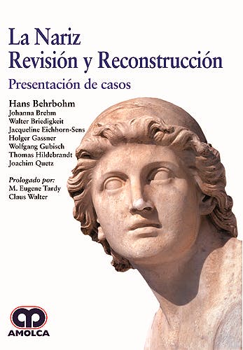 Hans Behrbohm. La Nariz – Revisión y Reconstrucción Presentación de Casos. 1a ed. 2018