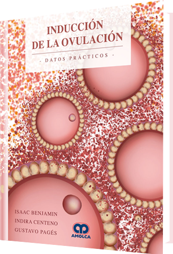 Isaac Benjamin. Inducción de la Ovulación. Datos Prácticos. 1a. ed. 2017