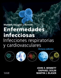 Bennett, J.E., Mandell, Douglas y Bennett. Enfermedades infecciosas. Infecciones respiratorias y cardiovasculares 8 ed. © 2015