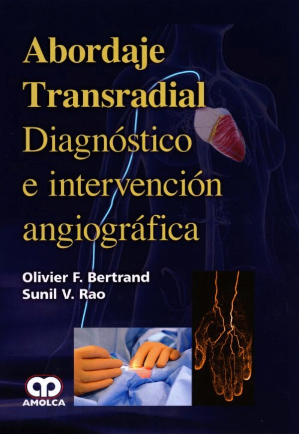 Bertrand F. Olivier. Abordaje Transradial  Diagnóstico e Intervención Angiográfica. 1ra ed. 2017