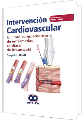 Deepak L. Bhatt. Intervención Cardiovascular. Un libro complementario de enfermedad Cardíaca de Braunwald. Incluye Acceso a Videos Online. 1a. ed. 2018