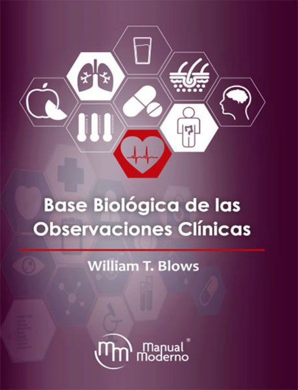 Blows T. William. Base biológica de las observaciones clínicas. 1a ed. 2019