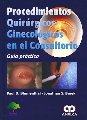 Paul D. Blumenthal. Procedimientos  Quirúrigicos Ginecológicos en el Consultorio. 1ra ed. 2016