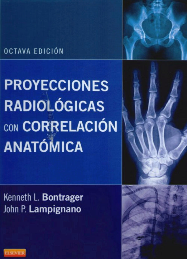 Bontrager, K.L., Proyecciones radiológicas con correlación anatómica 8 ed. © 2014 R 2019