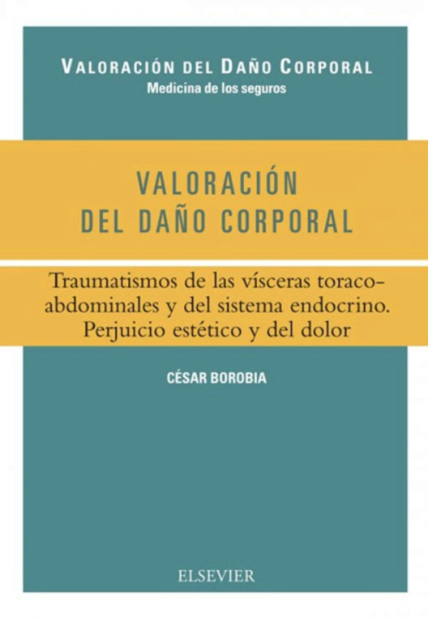 Borobia Fernández, C., Valoración del daño corporal. Traumatismos de las vísceras toracoabdominales y del sistema endocrino. Perjuicio estético y del dolor © 2016