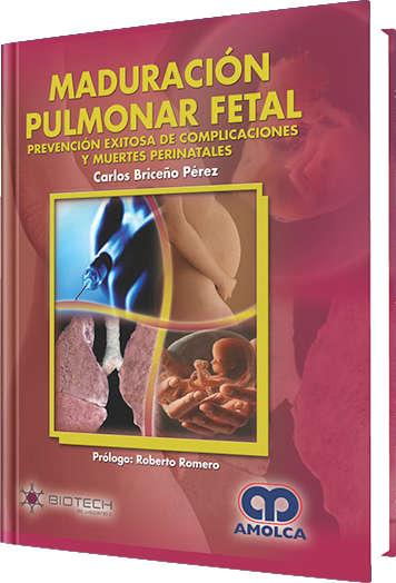 Carlos Briceño Pérez, PhD. Maduración Pulmonar Fetal. 1ra ed. 2008