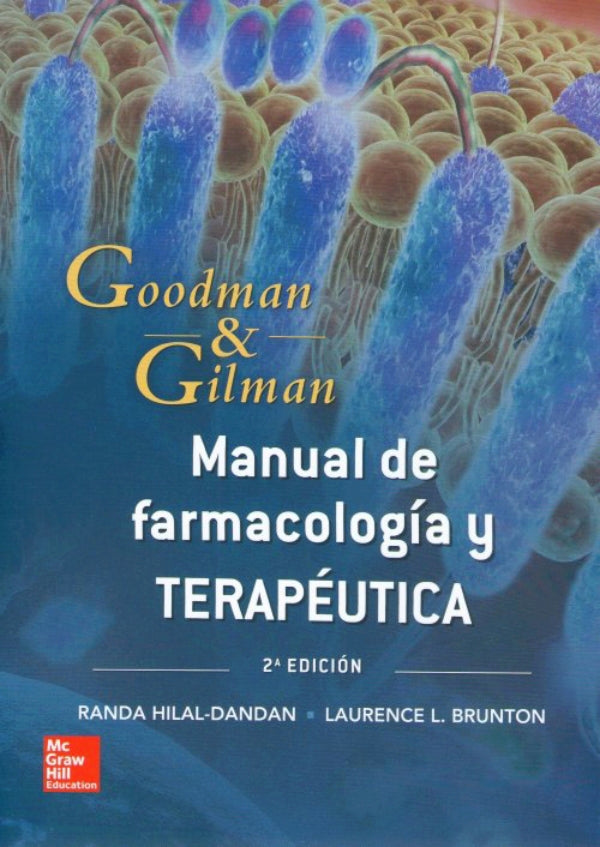 Hilal-Dandan. Randa & Brunton. Laurence. Manual de Farmacología y Terapéutica. Goodman & Gilman. 2a ed. 2014