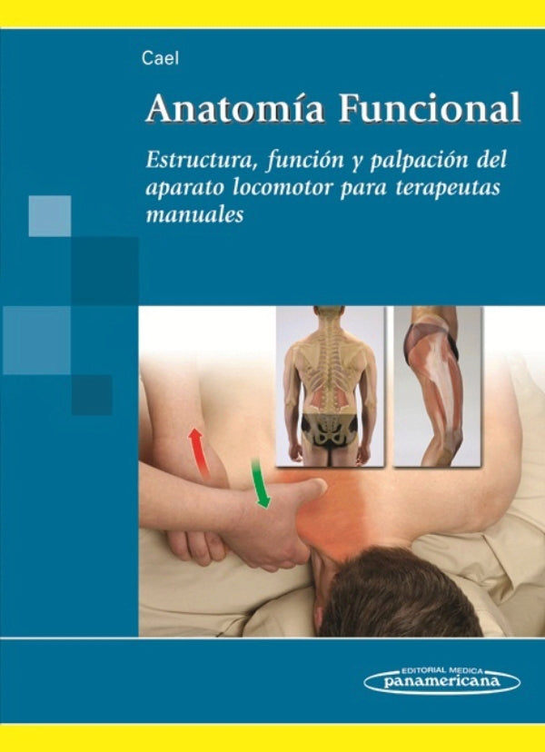 Cael. Christy Anatomía Funcional. Estructura, función y palpación para terapeutas manuales. 1a ed. 2013