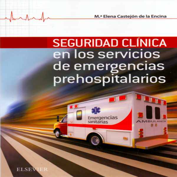 Castejón, Mª E., Seguridad Clínica en los servicios de Emergencias Prehospitalarios © 2018
