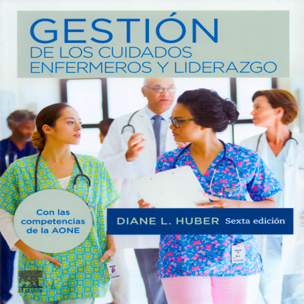 Huber. Diane Gestión de los cuidados enfermeros y liderazgo 6ta edición