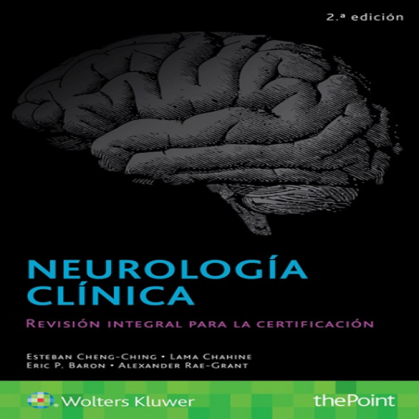Cheng-Ching. Esteban. Neurología clínica. Revisión integral para la certificación. 2a. ed. 2018