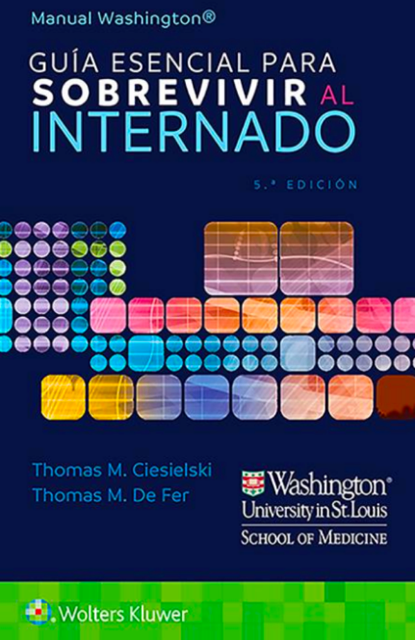 Ciesielski M. Thomas. Manual Washington. Guía de supervivencia al internado. 5a. ed. 2020