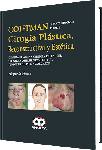 Felipe Coiffman. Cirugía Plástica Reconstructiva y Estética. Edición Tomo I. 4a. ed. 2015