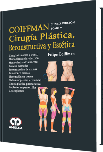 Felipe Coiffman. Cirugía Plástica Reconstructiva y Estética. Tomo V. 4a. ed. 2016