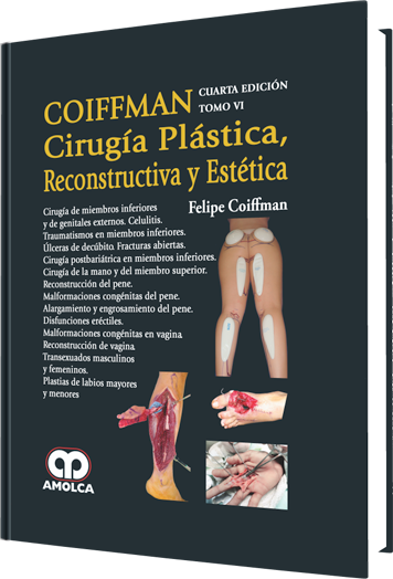 Felipe Coiffman. Cirugía Plástica Reconstructiva y Estética. Tomo VI. 4ta ed. 2016