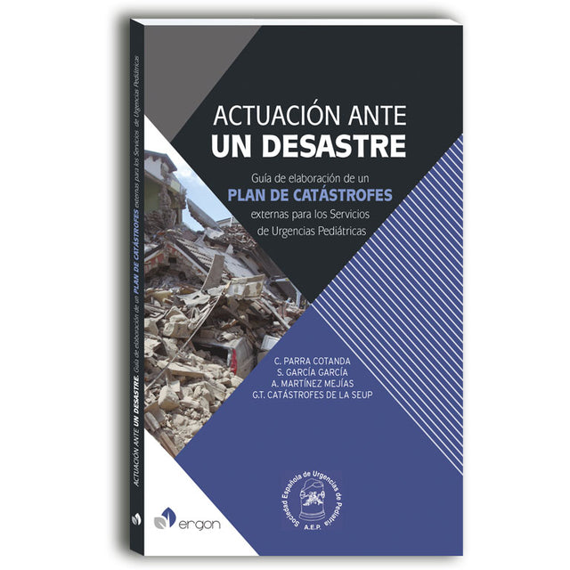 C. Parra Cotanda. Actuación ante un desastre. Guía de elaboración de un plan de catástrofes externas para los Servicios de Urgencias Pediátricas. 1a ed. 2017
