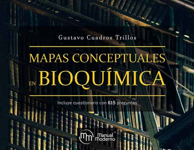 Cuadros Trillos Gustavo. Mapas conceptuales en Bioquímica. 1a ed. 2019
