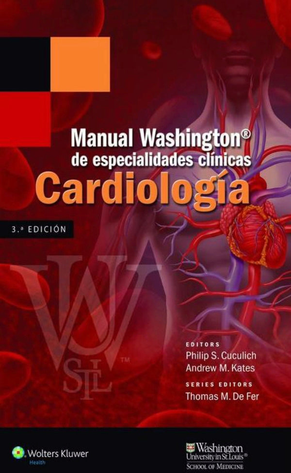 Cuculich S. Phillip. Manual Washington de especialidades clínicas*, Cardiología. 3a. ed. 2015
