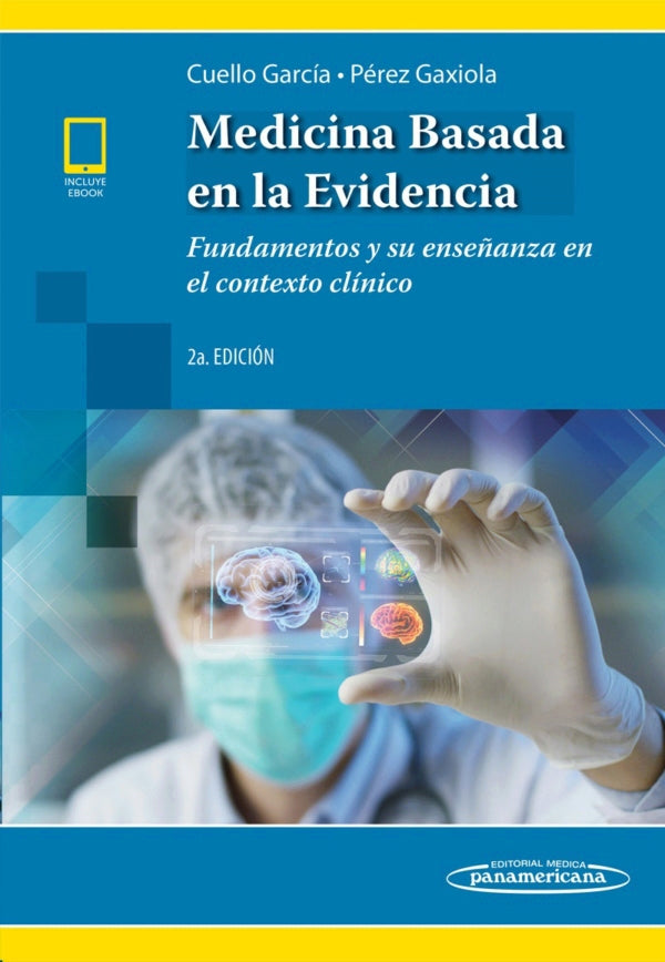 Cuello García. Carlos Alberto. Medicina basada en la evidencia. Fundamentos y su enseñanza en el contexto clínico. 2a ed. 2019