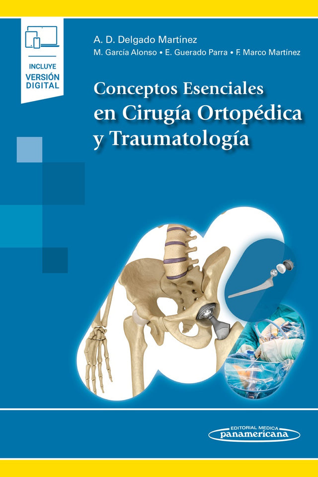 Delgado Martínez. Alberto Damian. Conceptos Esenciales en Cirugía Ortopédica y Traumatología. 1ra ed. 2022