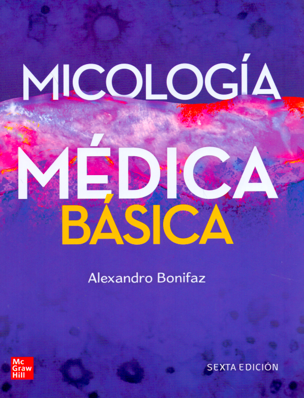 Bonifaz Alexandro. Micología medica básica. 6a ed. 2020