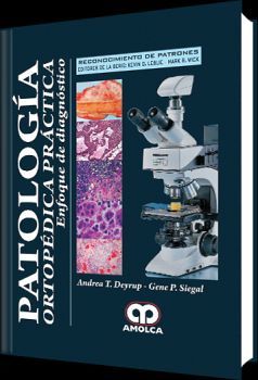 Andrea T. Deyrup. Patología Ortopédica Práctica  Enfoque de Diagnóstico. 1ra ed. 2016