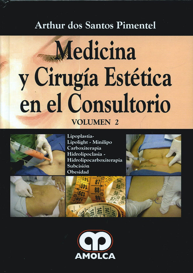 Arthur dos Santos Pimentel. Medicina y Cirugia Estética en el Consultorio. Volumen II. 1ra ed. 2010