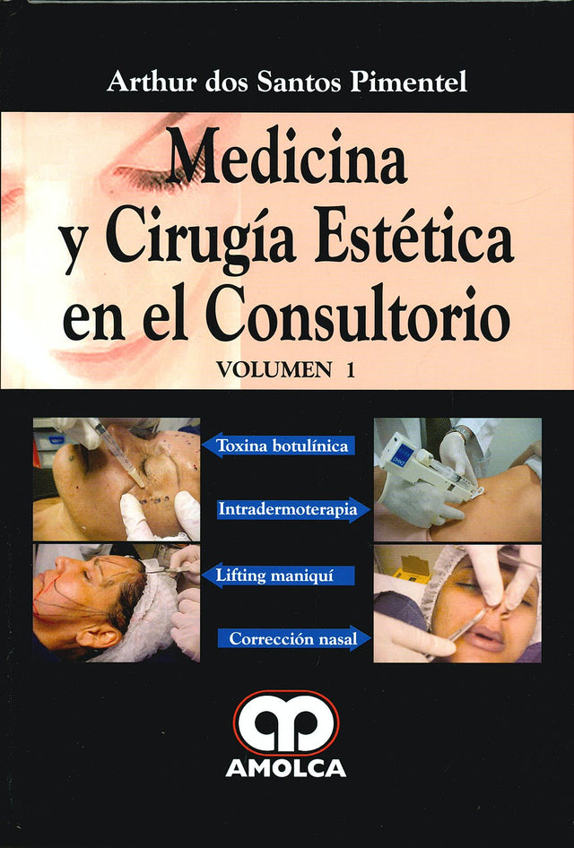 Arthur dos Santos Pimentel. Medicina y Cirugia Estética en el Consultorio. Volumen I. 1ra ed. 2010