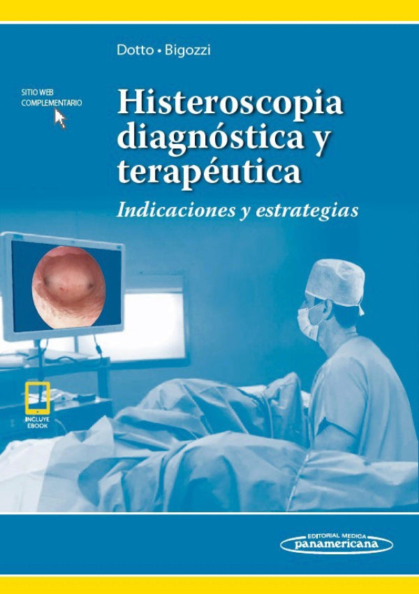 Dotto E. Jorge Histeroscopia diagnóstica y terapéutica. Indicaciones y estrategias 1ra ed. 2020