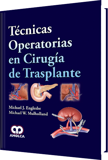 Michael J. Englesbe. Técnicas Operatorias en Cirugía de Trasplante. 1a. ed. 2016