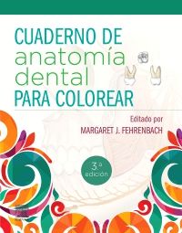 Fehrenbach J. Margare. Cuaderno de anatomía dental para colorear. 3a ed. 2022