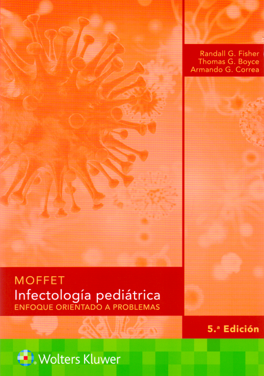 Fisher G. Randall. Moffet. Infectología pediátrica. 5a. ed. 2018