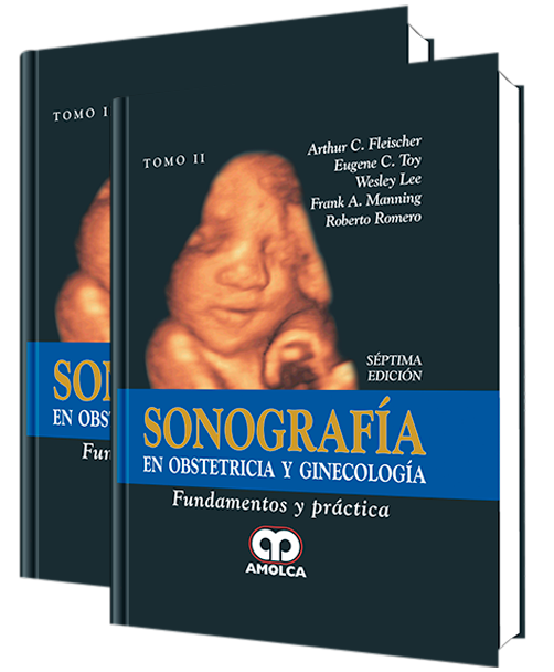 Arthur C. Fleischer, MD. Sonografía en Obstetricia y Ginecología. Tomos I - II. 7a. ed. 2015